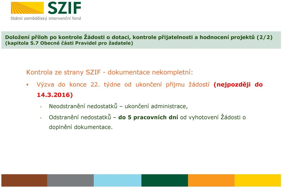 7 Obecné části Pravidel pro žadatele) Kontrola ze strany SZIF - dokumentace nekompletní: Výzva do