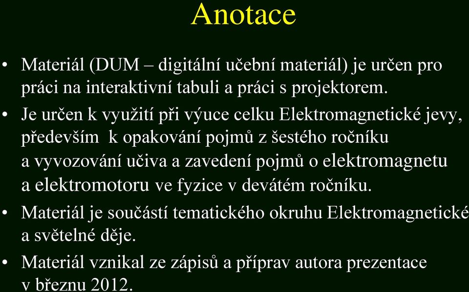 vyvozování učiva a zavedení pojmů o elektromagnetu a elektromotoru ve fyzice v devátém ročníku.