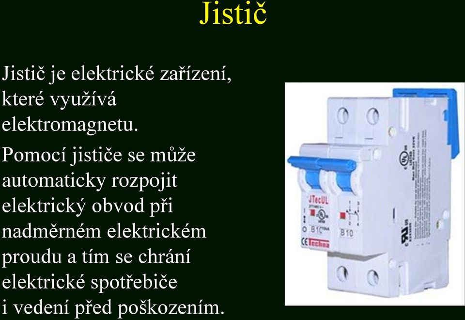 Pomocí jističe se může automaticky rozpojit elektrický