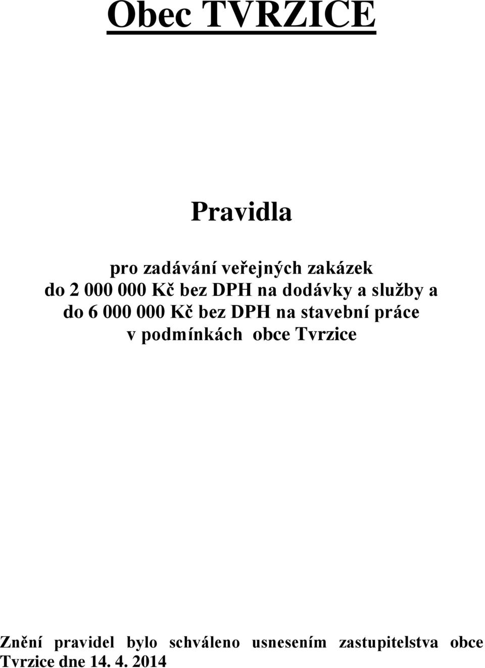 na stavební práce v podmínkách obce Tvrzice Znění pravidel