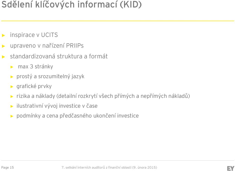 (detailní rozkrytí všech přímých a nepřímých nákladů) ilustrativní vývoj investice v čase podmínky