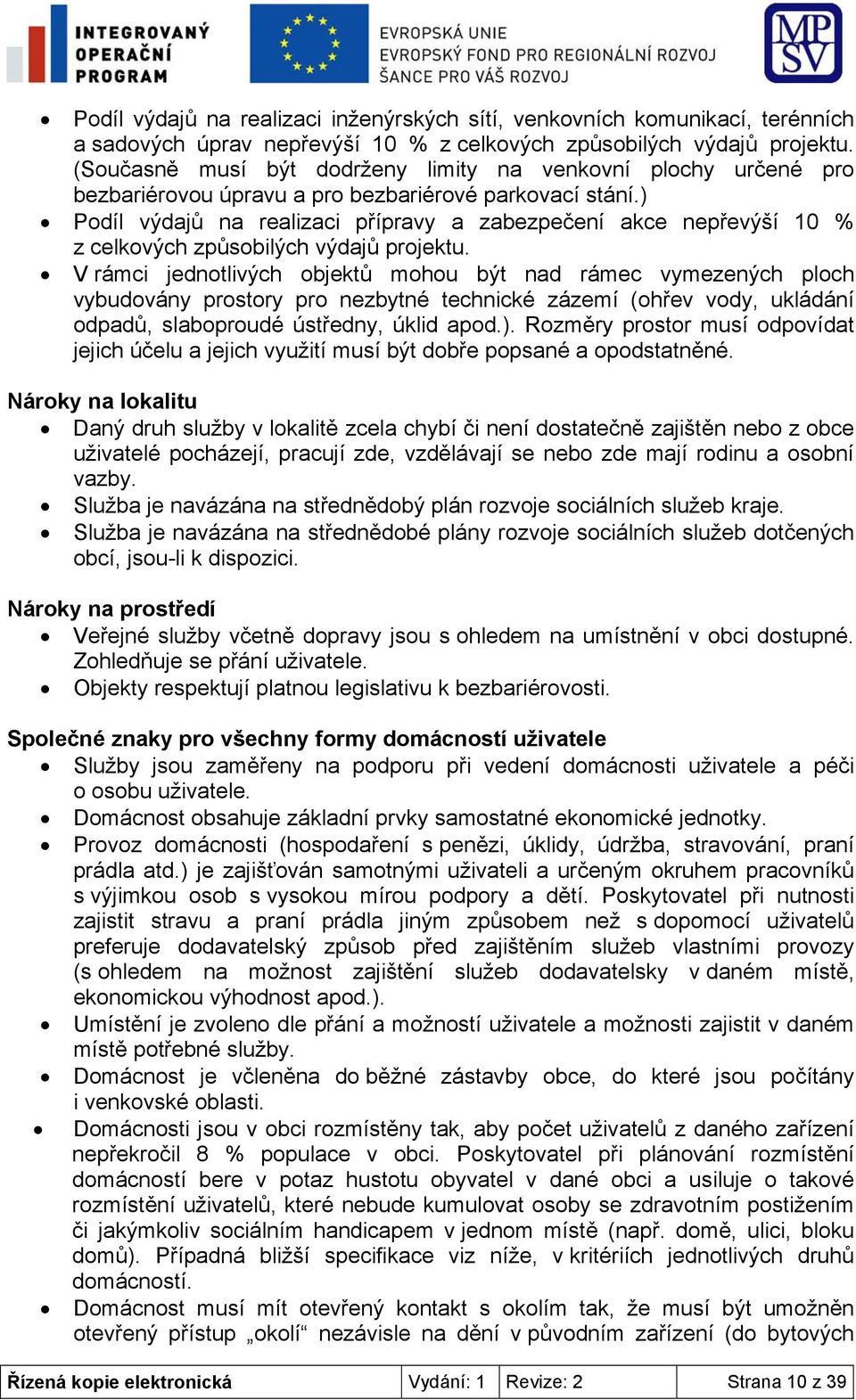 ) Podíl výdajů na realizaci přípravy a zabezpečení akce nepřevýší 10 % z celkových způsobilých výdajů projektu.