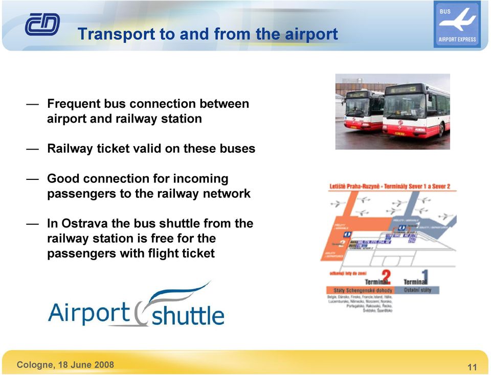 incoming passengers to the railway network In Ostrava the bus shuttle from the