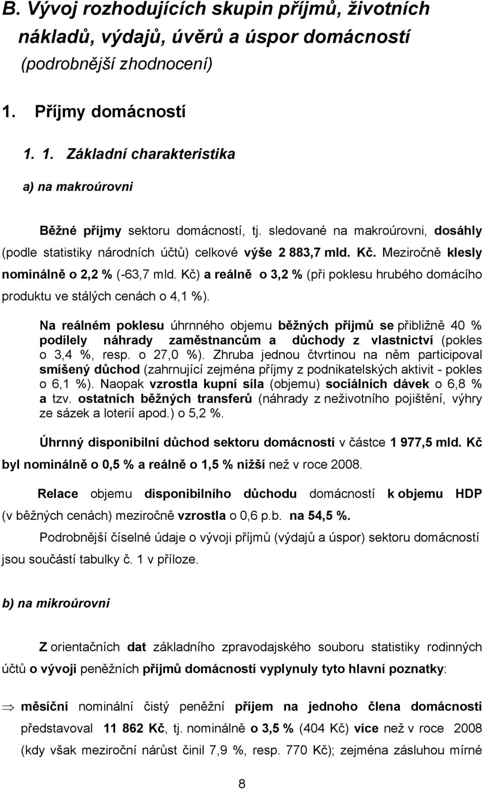 Kč) a reálně o 3,2 % (při poklesu hrubého domácího produktu ve stálých cenách o 4,1 %).