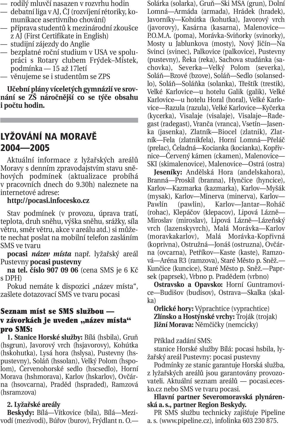 náročnější co se týče obsahu i počtu hodin.