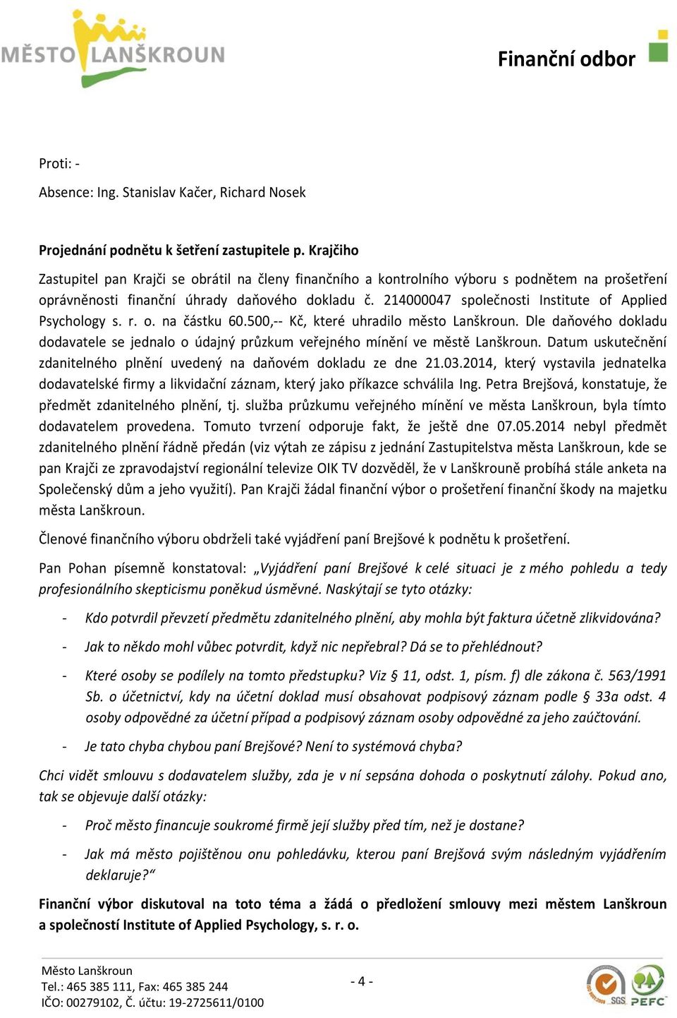 214000047 společnosti Institute of Applied Psychology s. r. o. na částku 60.500,-- Kč, které uhradilo město Lanškroun.