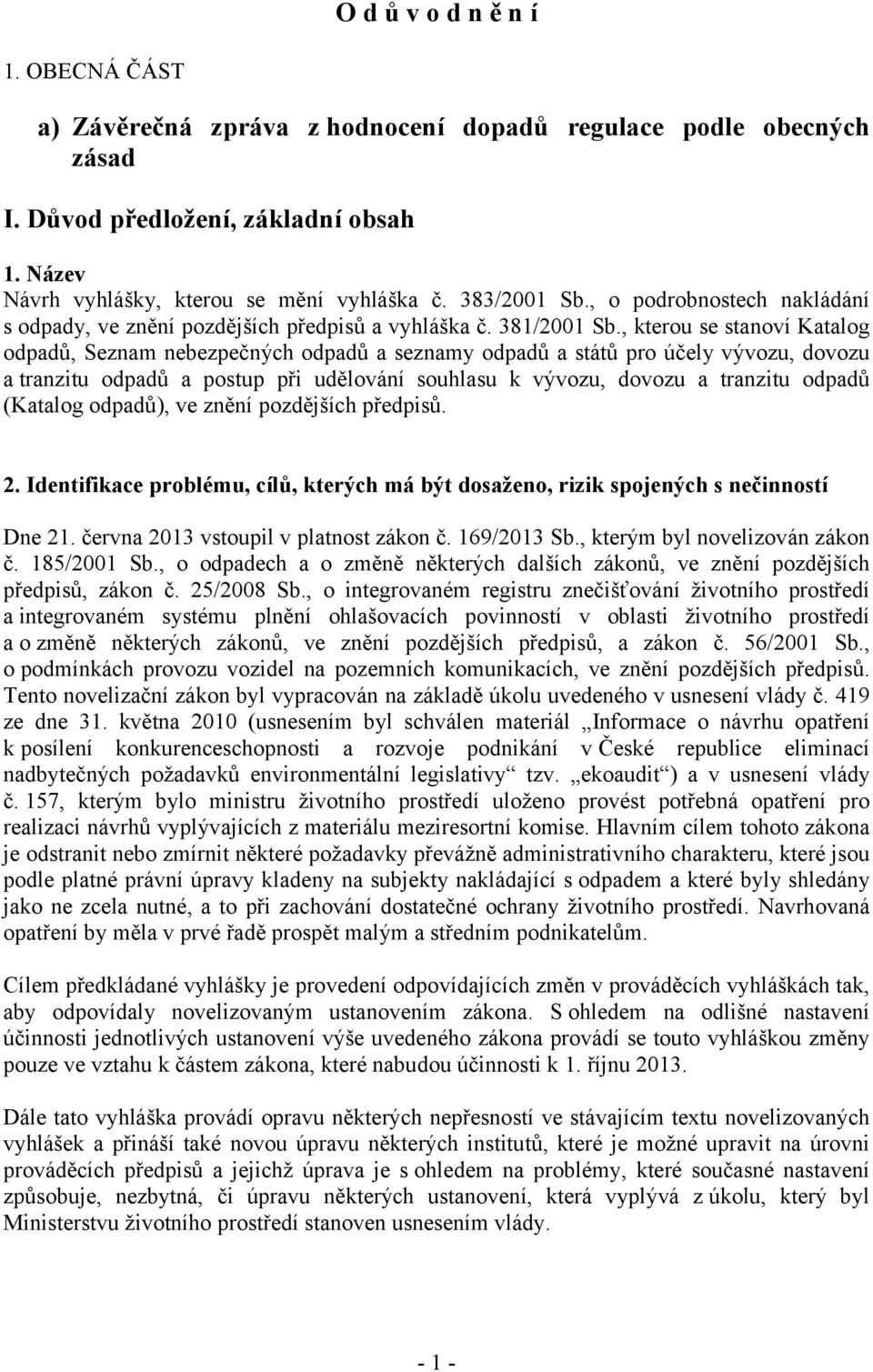 , kterou se stanoví Katalog odpadů, Seznam nebezpečných odpadů a seznamy odpadů a států pro účely vývozu, dovozu a tranzitu odpadů a postup při udělování souhlasu k vývozu, dovozu a tranzitu odpadů