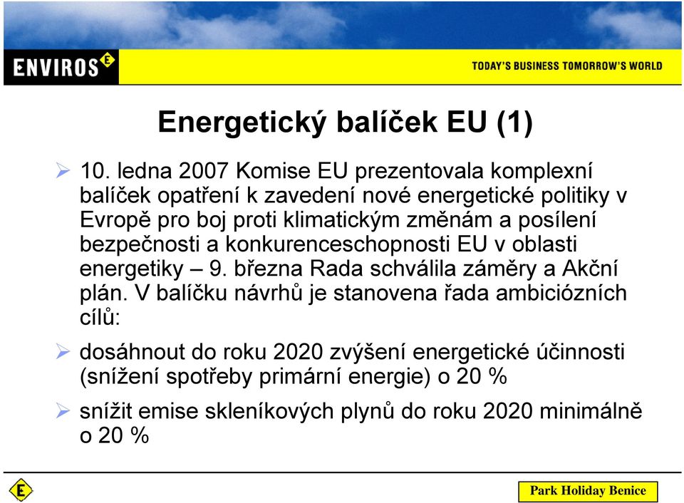 klimatickým změnám a posílení bezpečnosti a konkurenceschopnosti EU v oblasti energetiky 9.