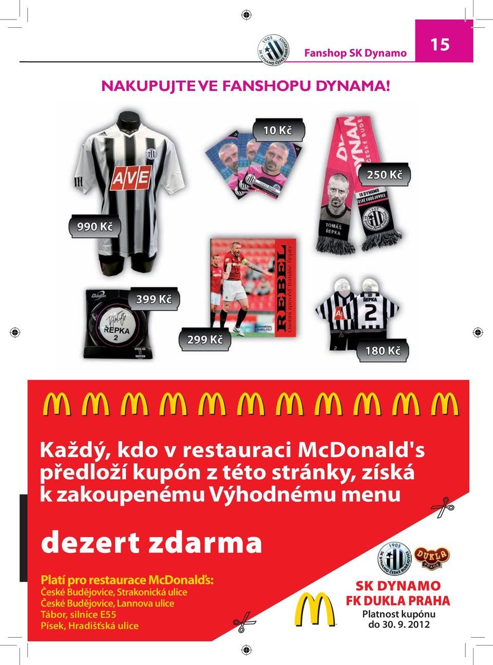 Výhodnému menu dezert zdarma Platí pro restaurace McDonalďs: České Budějovice,