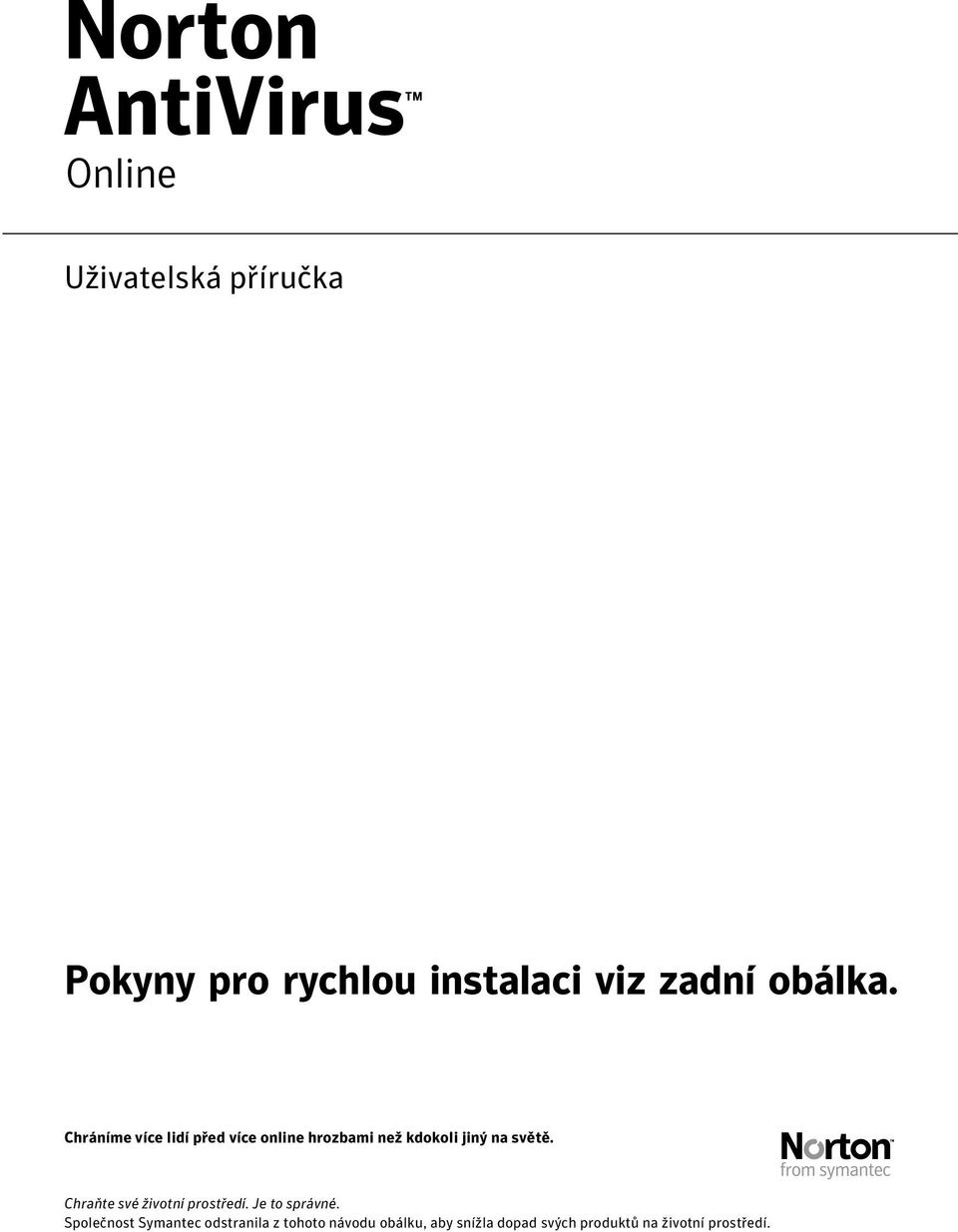 Chraňte své životní prostředí. Je to správné.