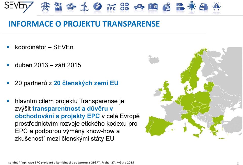 celé Evropě prostřednictvím rozvoje etického kodexu pro EPC a podporou výměny know-how a zkušeností mezi