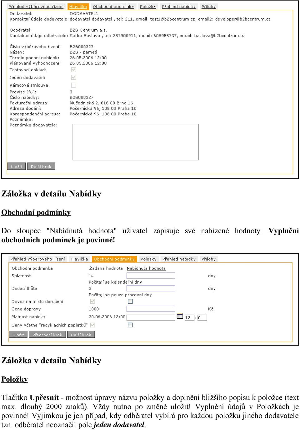 Záložka v detailu Nabídky Položky Tlačítko Upřesnit - možnost úpravy názvu položky a doplnění bližšího popisu k položce (text