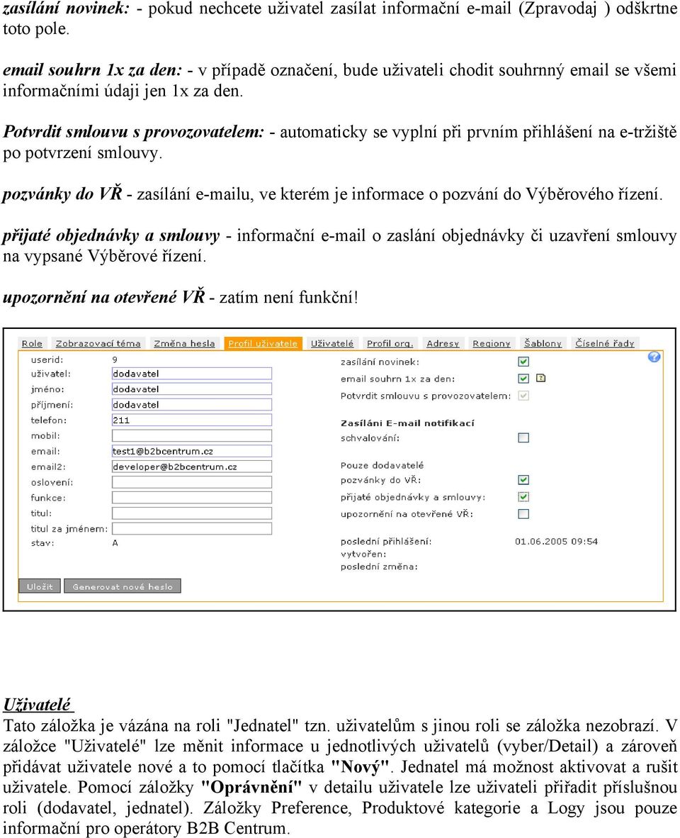 Potvrdit smlouvu s provozovatelem: - automaticky se vyplní při prvním přihlášení na e-tržiště po potvrzení smlouvy.