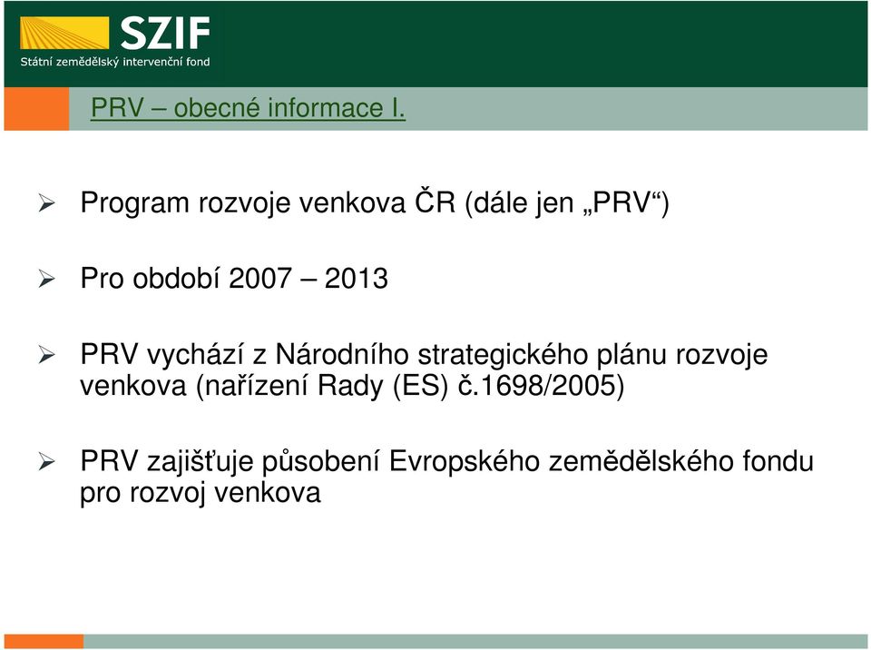 2013 PRV vychází z Národního strategického plánu rozvoje