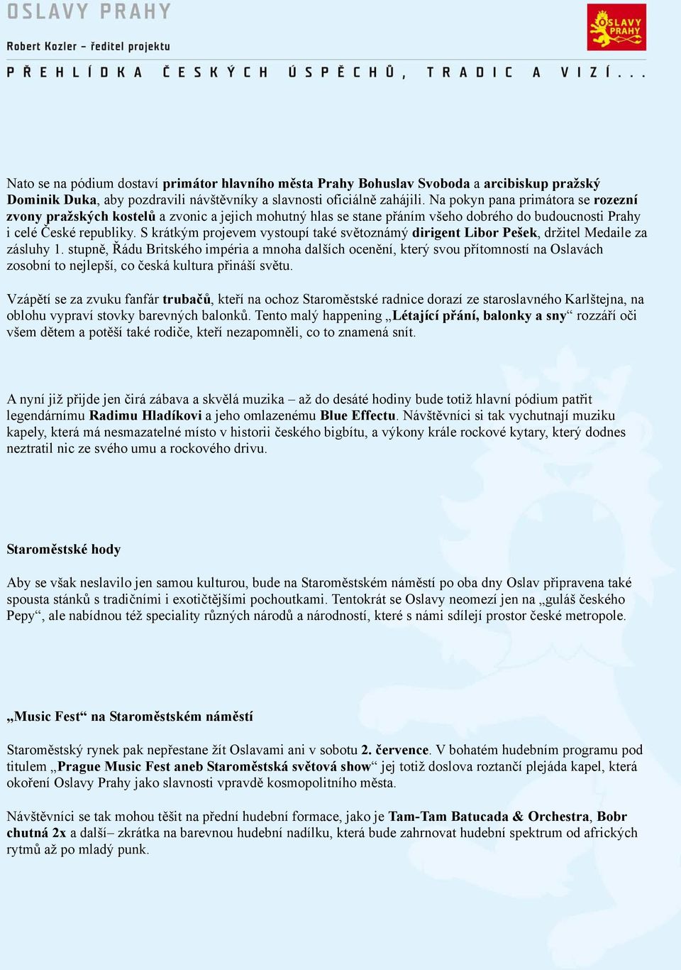 S krátkým projevem vystoupí také světoznámý dirigent Libor Pešek, držitel Medaile za zásluhy 1.