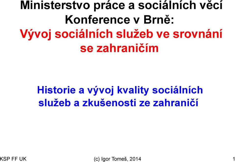 zahraničím Historie a vývoj kvality sociálních