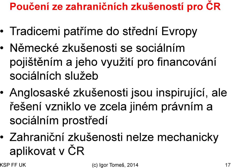 Anglosaské zkušenosti jsou inspirující, ale řešení vzniklo ve zcela jiném právním a