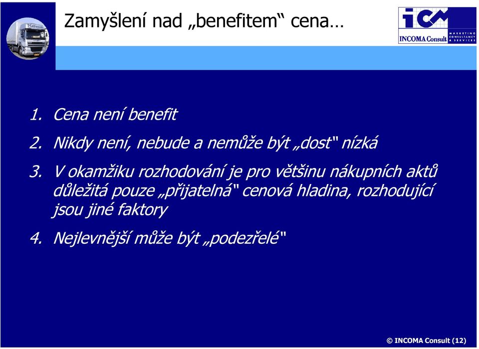 V okamžiku rozhodování je pro většinu nákupních aktů důležitá pouze