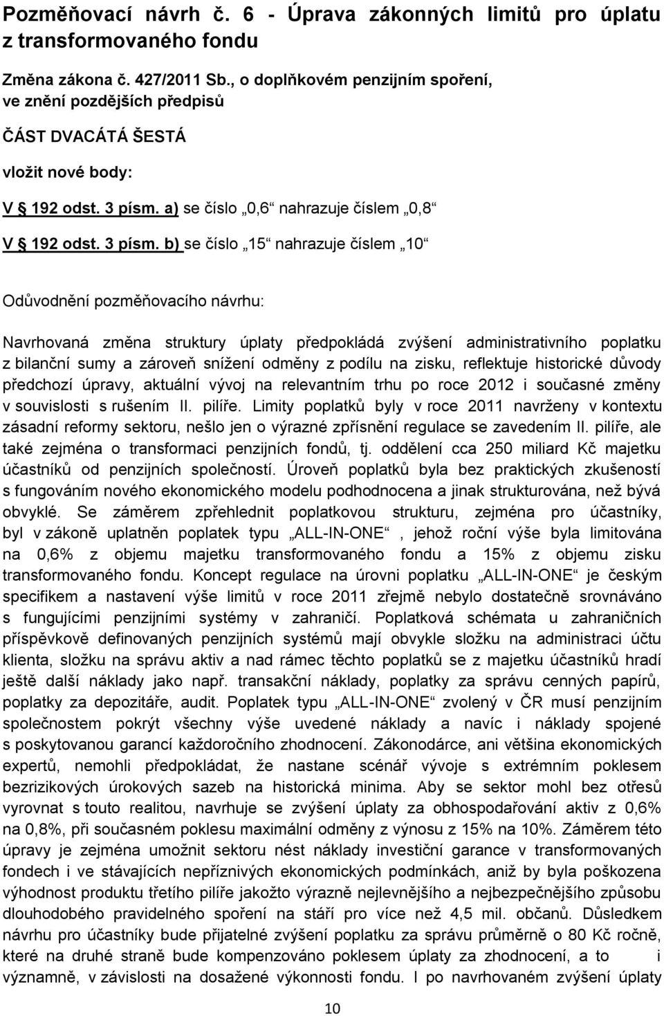 a) se číslo 0,6 nahrazuje číslem 0,8 V 192 odst. 3 písm.