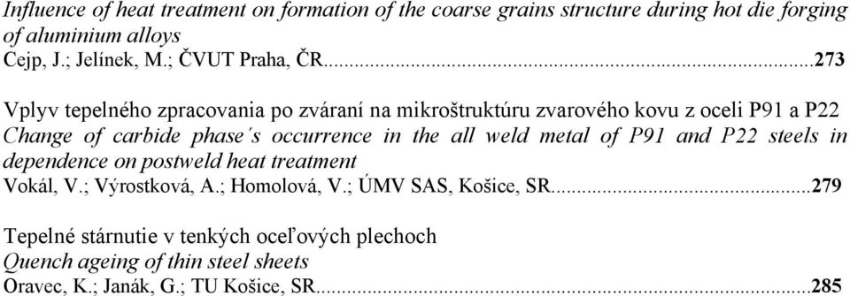 ..273 Vplyv tepelného zpracovania po zváraní na mikroštruktúru zvarového kovu z oceli P91 a P22 Change of carbide phase s occurrence in the