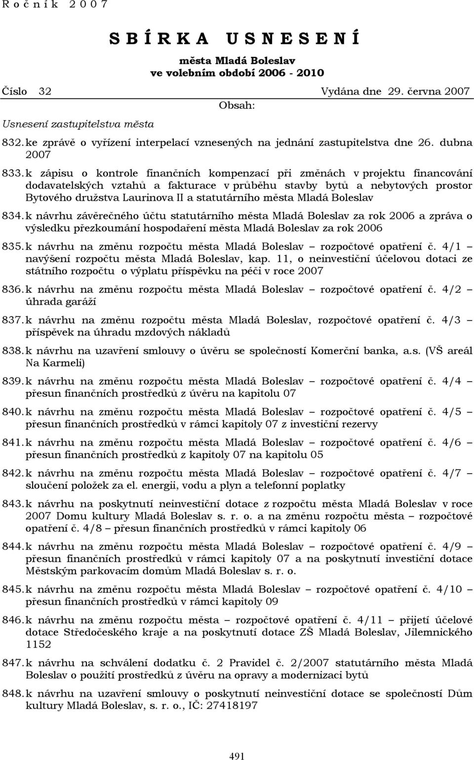 k zápisu o kontrole finančních kompenzací při změnách v projektu financování dodavatelských vztahů a fakturace v průběhu stavby bytů a nebytových prostor Bytového družstva Laurinova II a statutárního