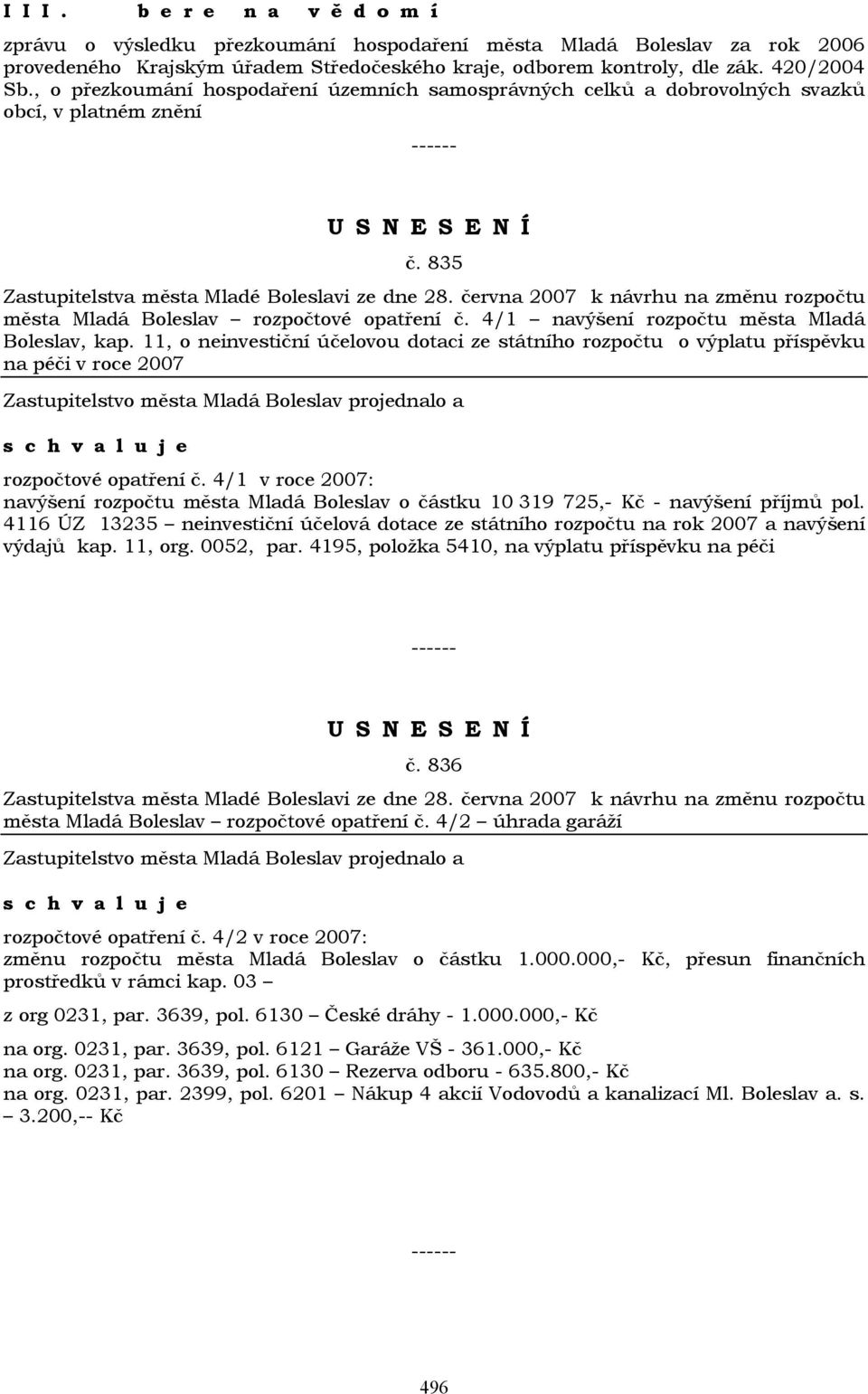 června 2007 k návrhu na změnu rozpočtu města Mladá Boleslav rozpočtové opatření č. 4/1 navýšení rozpočtu města Mladá Boleslav, kap.