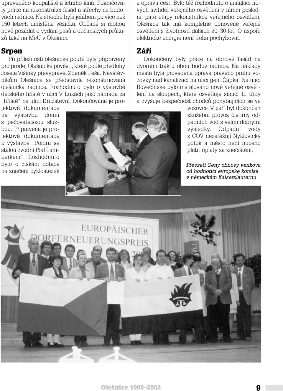 Srpen Pfii pfiíleïitosti ole nické poutû byly pfiipraveny pro prodej Ole nické povûsti, které podle pfiedlohy Josefa Vi inky pfievyprávûl Zdenûk Pe a.