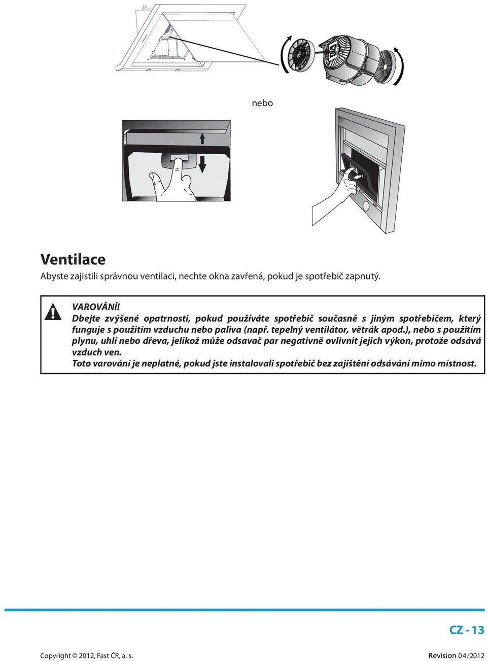 (např. tepelný ventilátor, větrák apod.