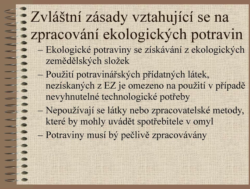 nezískaných z EZ je omezeno na použití v případě nevyhnutelné technologické potřeby Nepoužívají