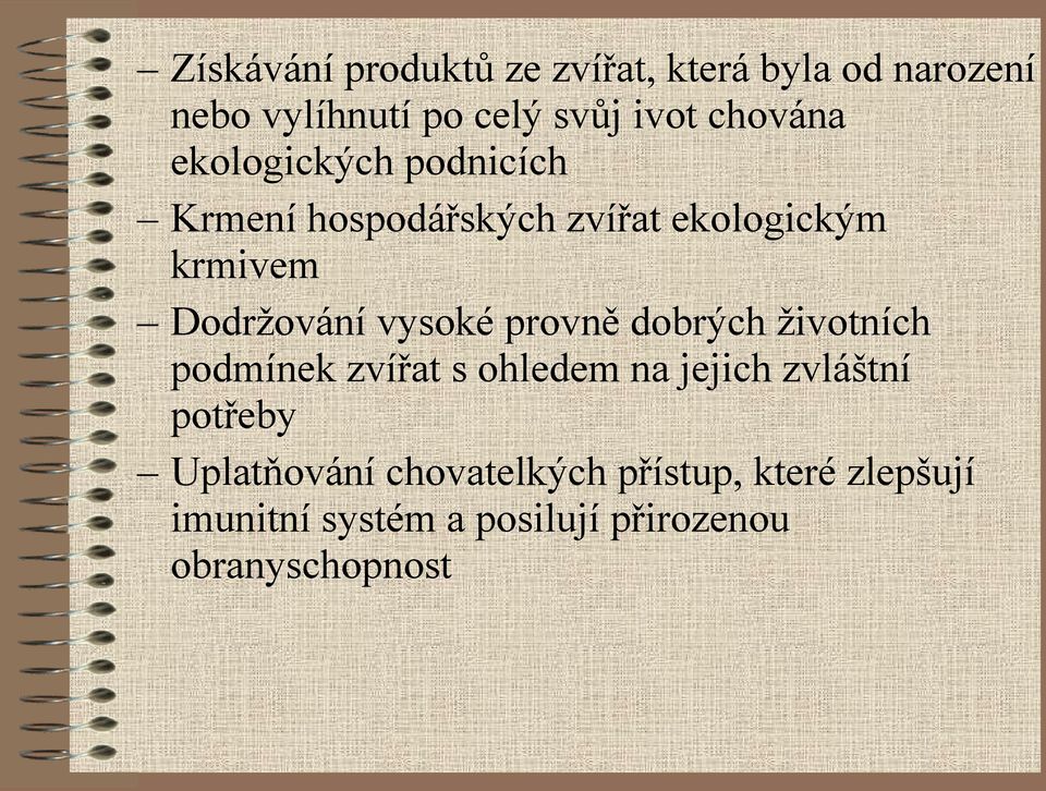 vysoké provně dobrých životních podmínek zvířat s ohledem na jejich zvláštní potřeby