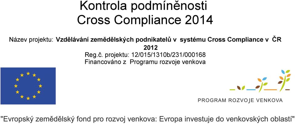 systému Cross Compliance v ČR 2012 Reg.č.