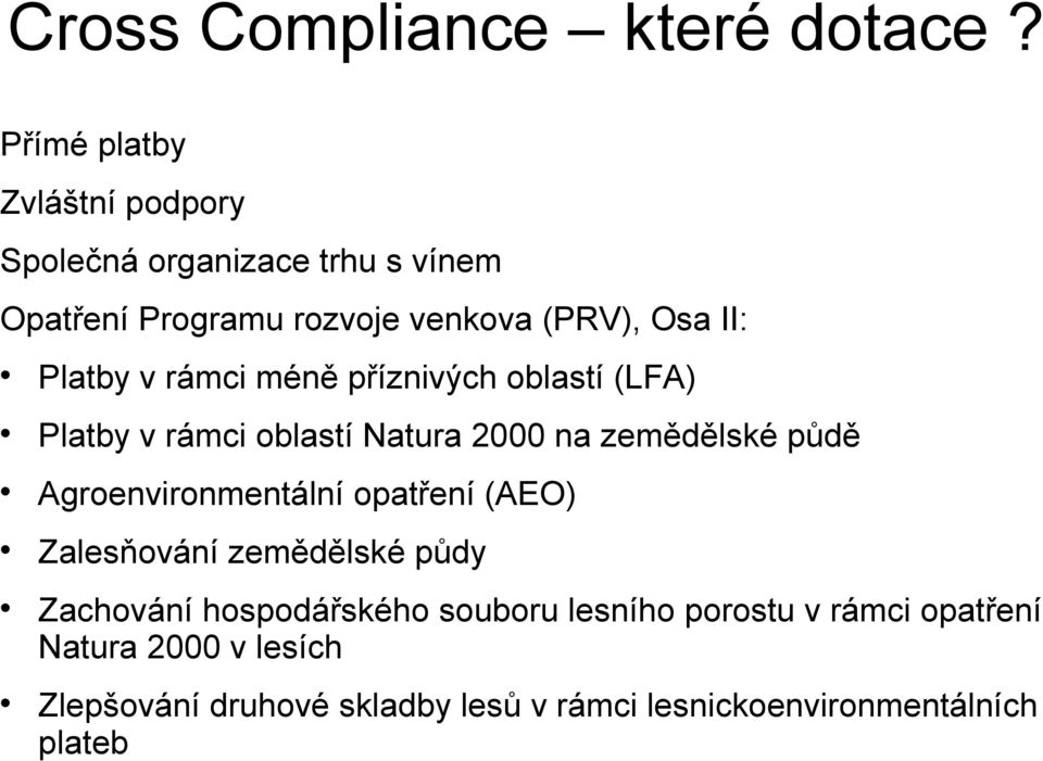 Platby v rámci méně příznivých oblastí (LFA) Platby v rámci oblastí Natura 2000 na zemědělské půdě