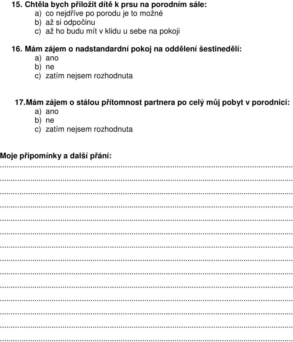 Mám zájem o nadstandardní pokoj na oddělení šestinedělí: c) zatím nejsem rozhodnuta 17.