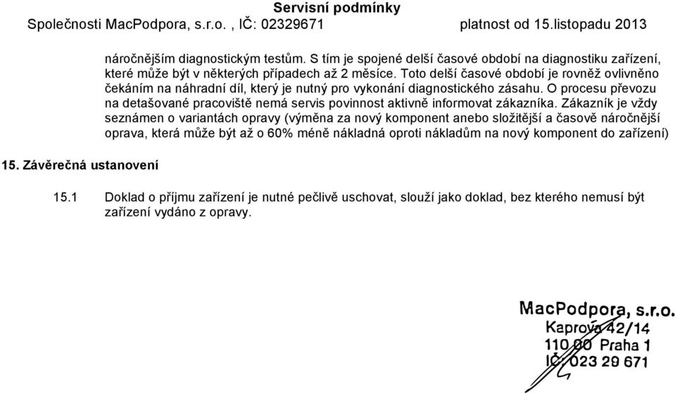 O procesu převozu na detašované pracoviště nemá servis povinnost aktivně informovat zákazníka.