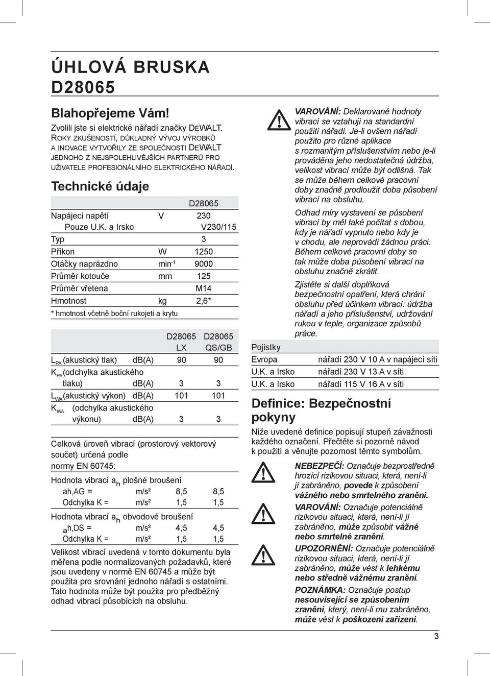 Technické údaje D28065 Napájecí napětí V 230 Pouze U.K.