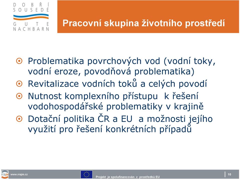 komplexního přístupu k řešení vodohospodářské problematiky v krajině