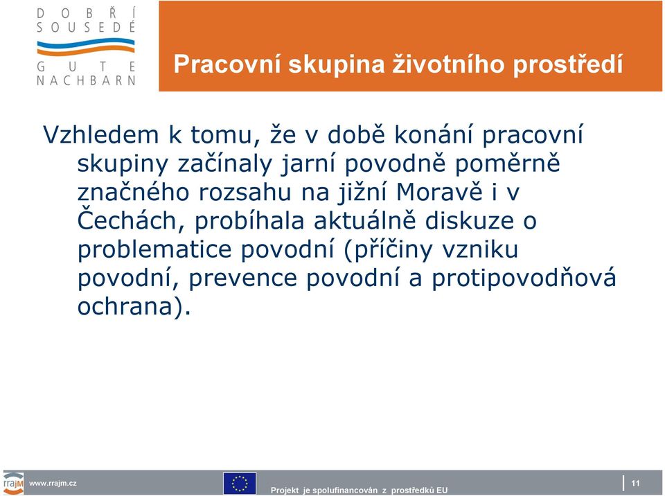 probíhala aktuálně diskuze o problematice povodní (příčiny vzniku