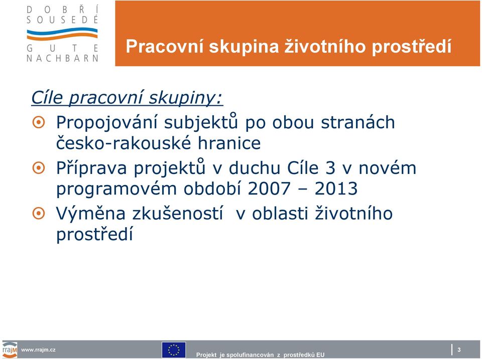 duchu Cíle 3 v novém programovém období 2007 2013