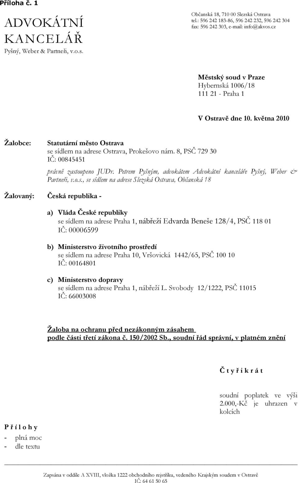 8, PSČ 729 30 IČ: 00845451 právně zast