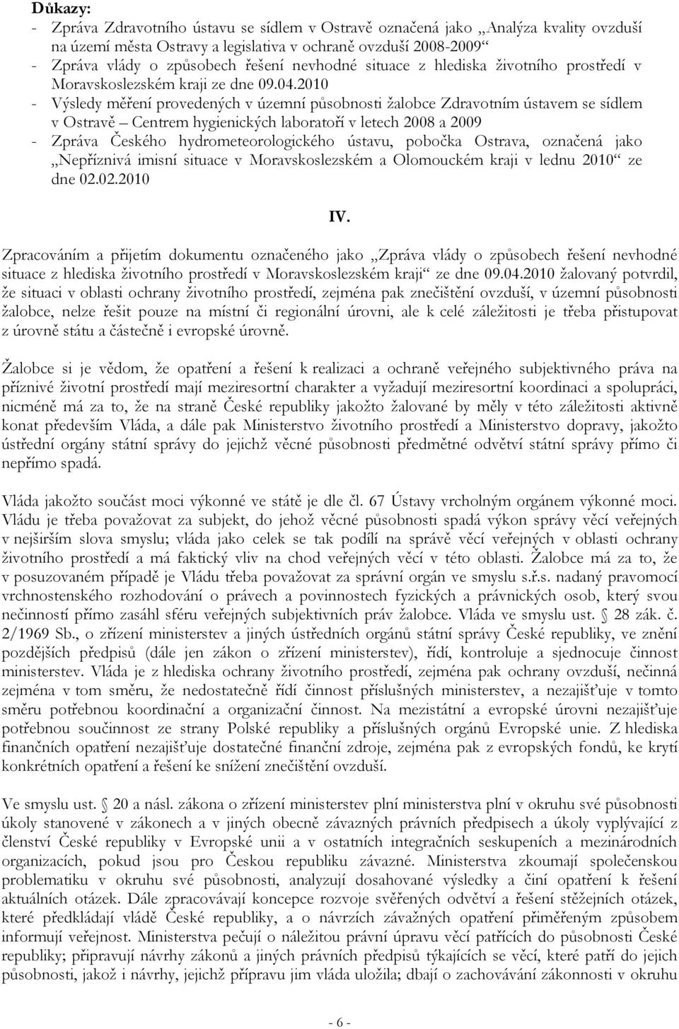 2010 - Výsledy měření provedených v územní působnosti žalobce Zdravotním ústavem se sídlem v Ostravě Centrem hygienických laboratoří v letech 2008 a 2009 - Zpráva Českého hydrometeorologického