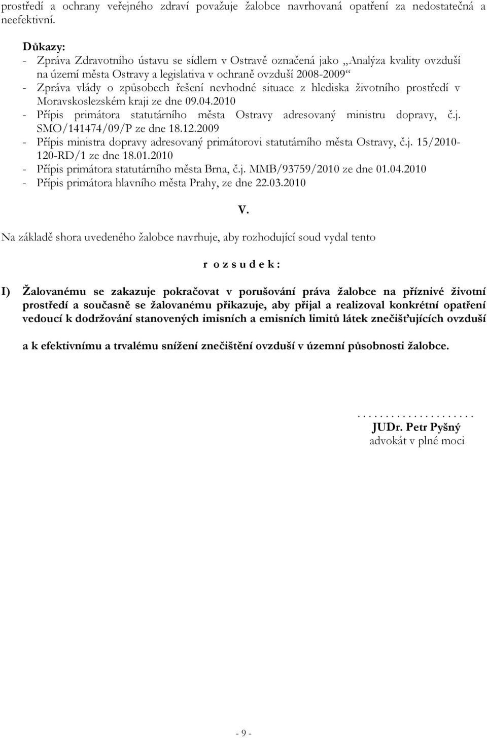 nevhodné situace z hlediska životního prostředí v Moravskoslezském kraji ze dne 09.04.2010 - Přípis primátora statutárního města Ostravy adresovaný ministru dopravy, č.j. SMO/141474/09/P ze dne 18.12.