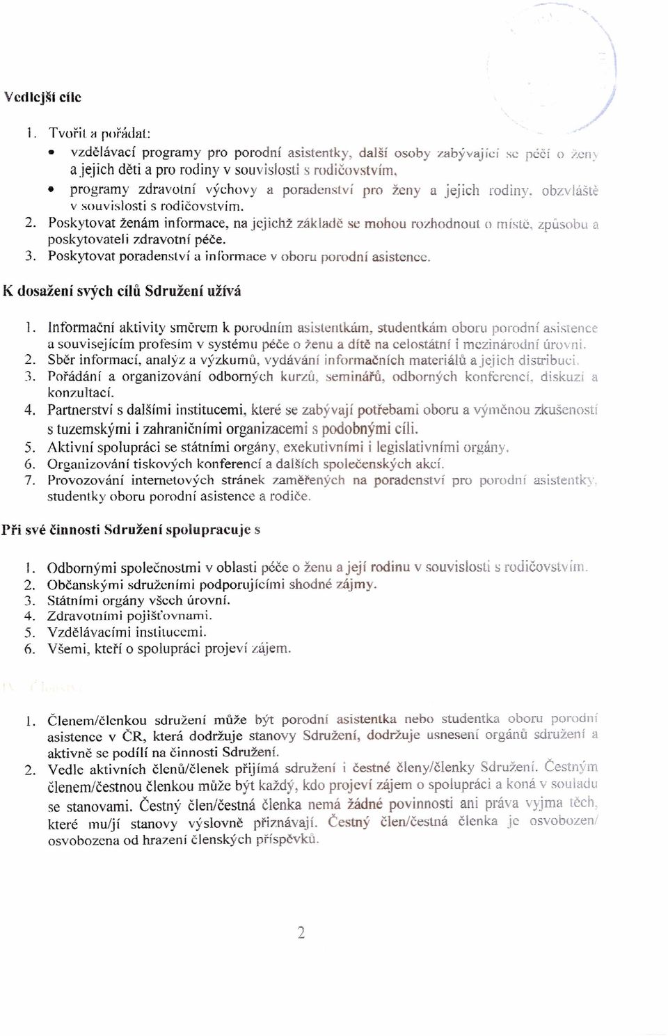 pro ženy a jejich rodiny. obzvláště v souvislosti s rodičovstvím. 2. Poskytovat ženám informace, na jejichž základě se mohou rozhodnout o místě, způsobu a poskytovateli zdravotní péče. 3.