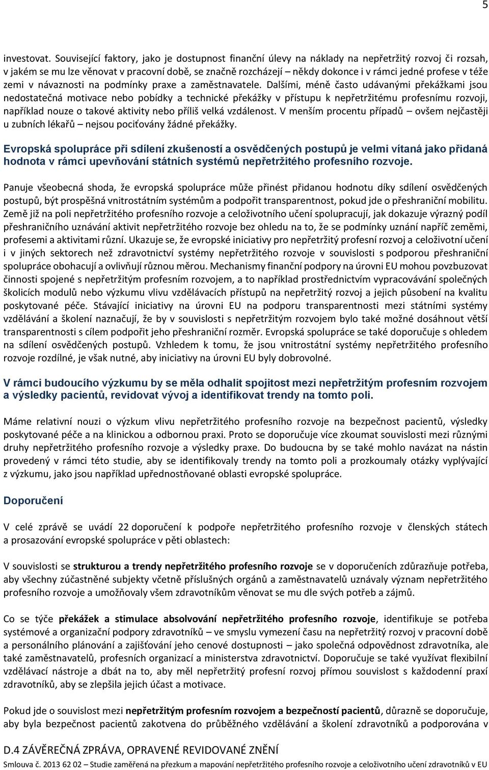 profese v téže zemi v návaznosti na podmínky praxe a zaměstnavatele.
