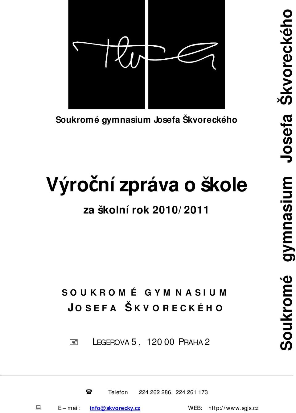 Soukromé gymnasium Josefa Škvoreckého Telefon 224 262