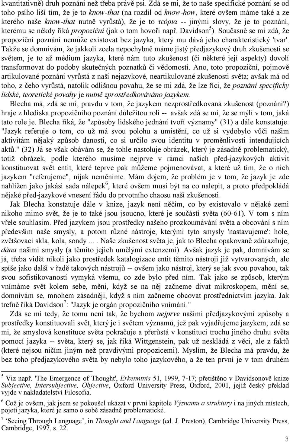 jinými slovy, že je to poznání, kterému se někdy říká propoziční (jak o tom hovoří např. Davidson 5 ).