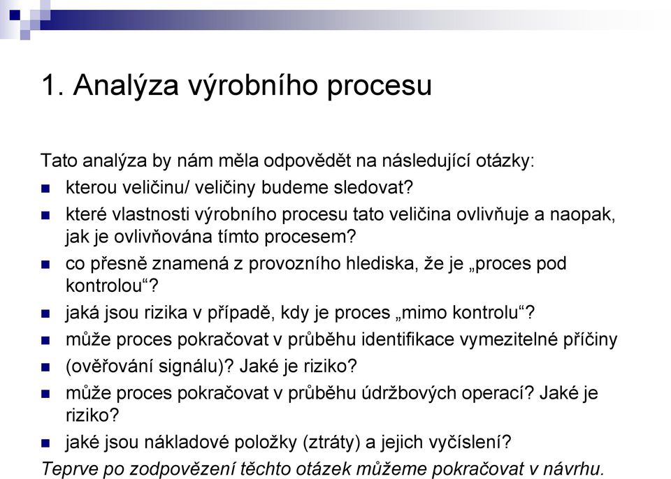 co přesně znamená z provozního hlediska, že je proces pod kontrolou? jaká jsou rizika v případě, kdy je proces mimo kontrolu?