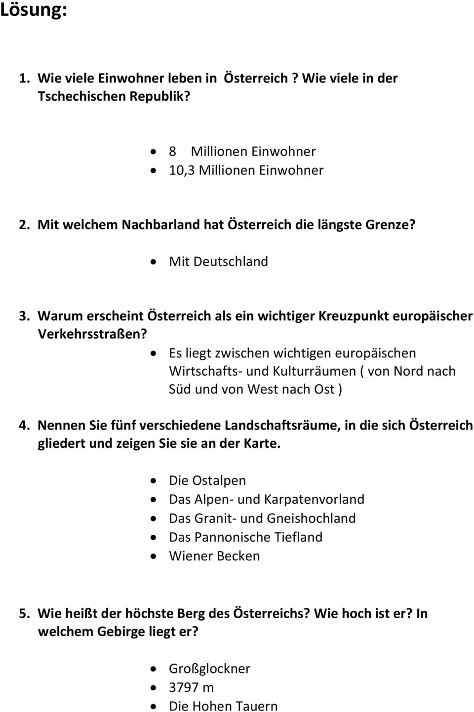 Es liegt zwischen wichtigen europäischen Wirtschafts und Kulturräumen ( von Nord nach Süd und von West nach Ost ) 4.