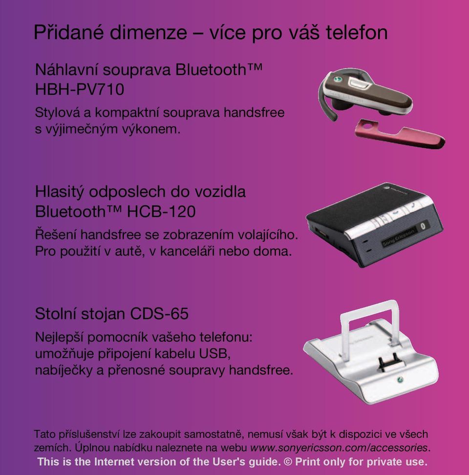 Stolní stojan CDS-65 Nejlepší pomocník vašeho telefonu: umožňuje připojení kabelu USB, nabíječky a přenosné soupravy handsfree.