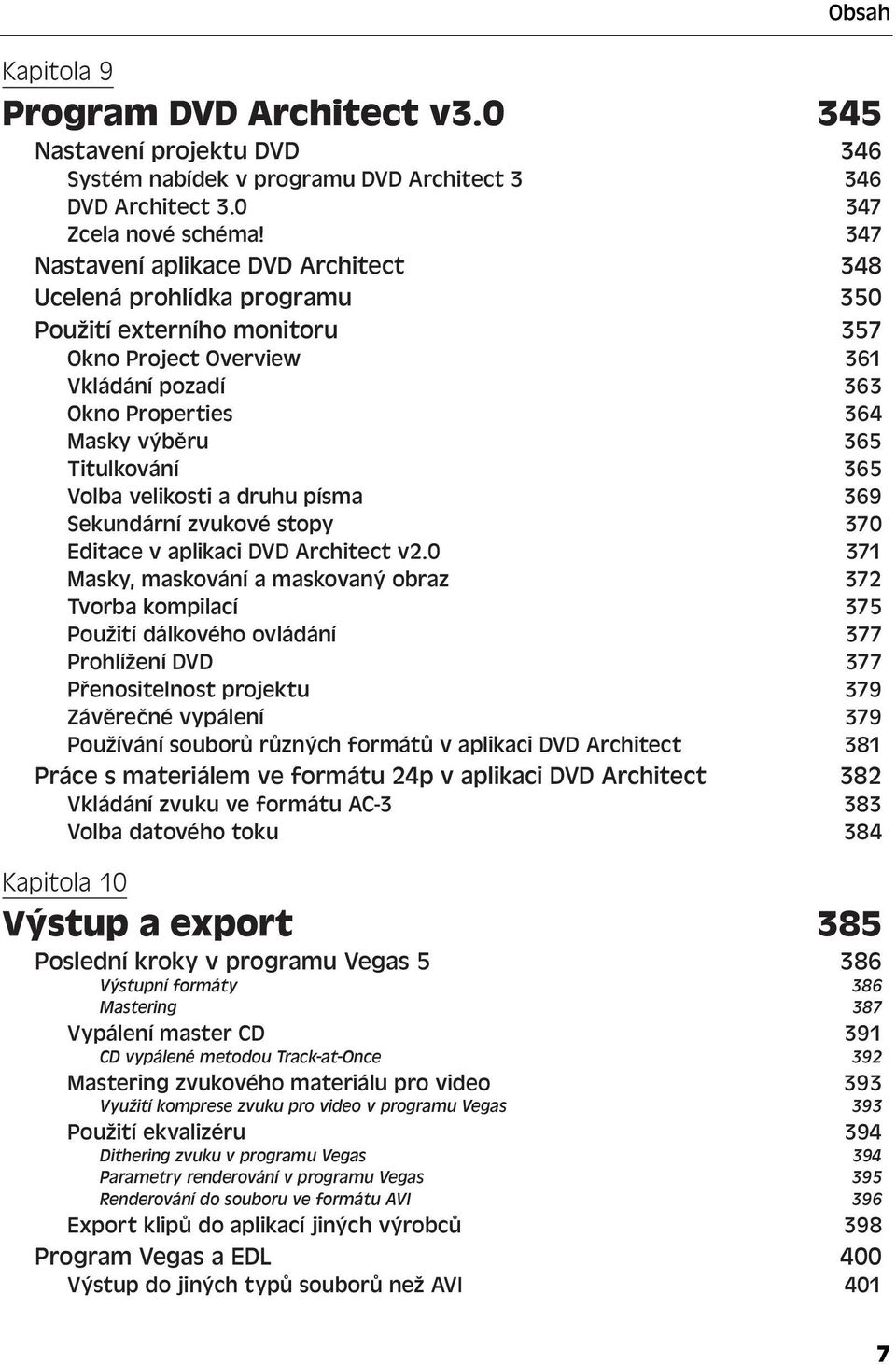 365 Volba velikosti a druhu písma 369 Sekundární zvukové stopy 370 Editace v aplikaci DVD Architect v2.