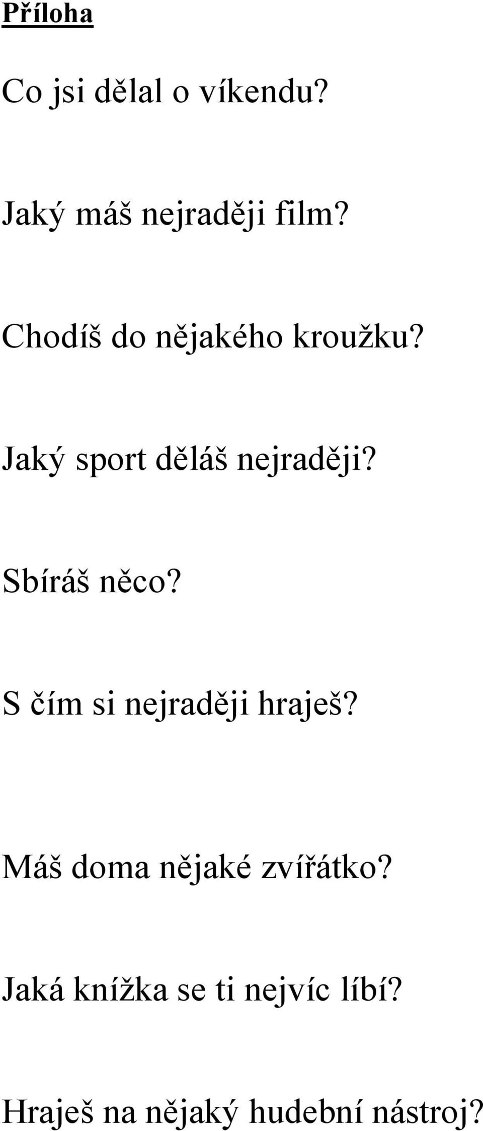 Sbíráš něco? S čím si nejraději hraješ?